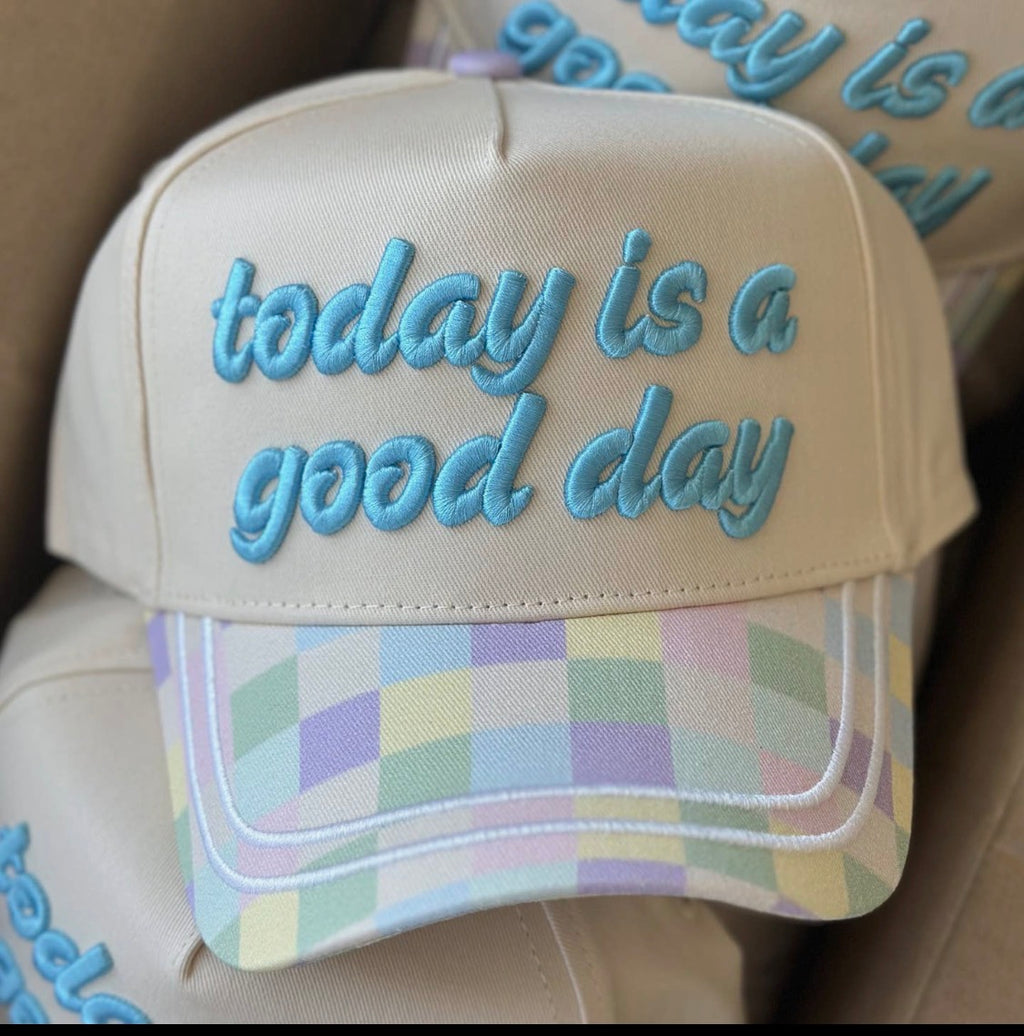 Today is a Good Day Hat